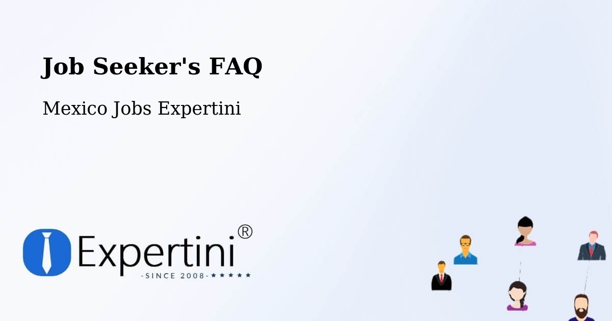 Job Seeker FAQ – Conchos - Mexico Jobs Expertini